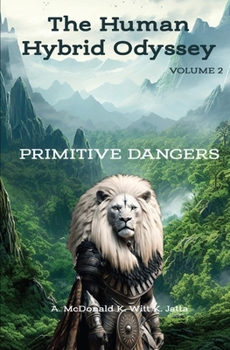 Paperback The Human Hybrid Odyssey: Primitive Dangers Book