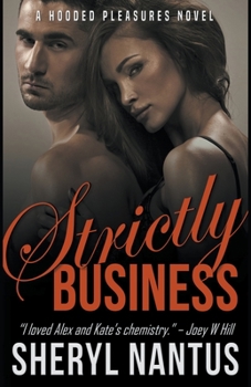 Strictly Business - Book #1 of the Hooded Pleasures