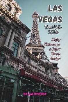 Paperback Las Vegas Travel Guide 2023: Enjoy Tourism on A Super Cheap Budget Book