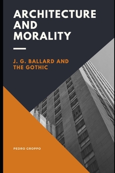 Paperback Architecture and Morality: J.G. Ballard and the Gothic Book