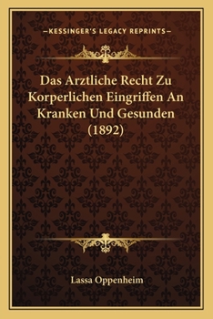 Paperback Das Arztliche Recht Zu Korperlichen Eingriffen An Kranken Und Gesunden (1892) [German] Book
