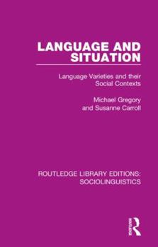 Hardcover Language and Situation: Language Varieties and their Social Contexts Book