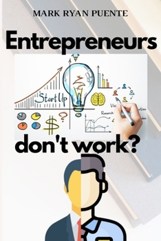 Paperback Entrepreneurs Dont Work? Book