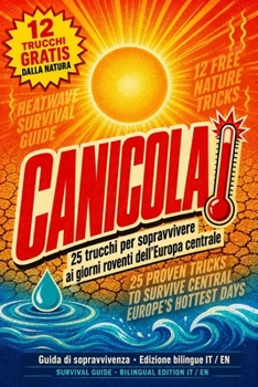 Heatwave / Canicola: The Heatwave Survival Guide — 25 Tricks to Survive Central Europe's Scorching Days (Bilingual EN/IT Edition) (Italian Edition)