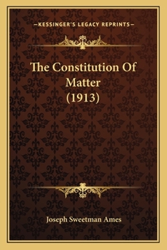 Paperback The Constitution Of Matter (1913) Book