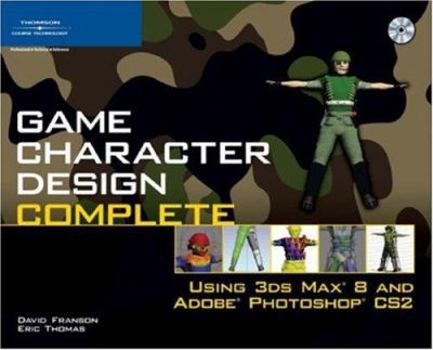 Paperback Game Character Design Complete: Using 3Ds Max 8 and Adobe Photoshop CS2 [With CD-ROM] Book