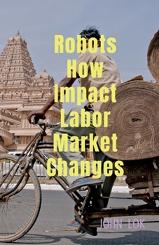 Paperback Robots How Impact Labor Market Changes Book