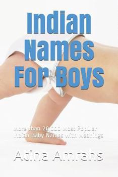 Indian Names for Boys: More Than 20,000 Most Popular Indian Baby Names with Meanings