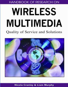 Hardcover Handbook of Research on Wireless Multimedia: Quality of Service and Solutions Book