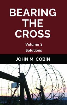 Bearing the Cross: Volume 3: Solutions