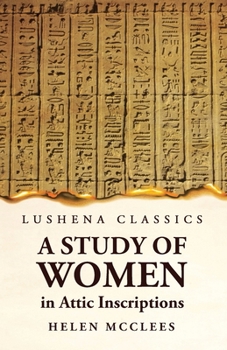 Paperback A Study of Women, in Attic Inscriptions Book