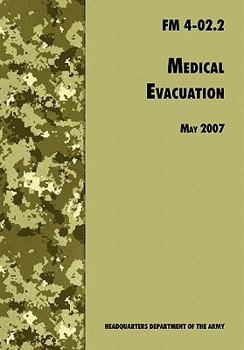 Medical Evacuation: The Official U.S. Army Field Manual FM 4-02.2