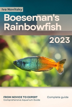 Paperback Boeseman's Rainbowfish: From Novice to Expert. Comprehensive Aquarium Fish Guide Book