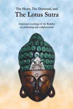 Paperback The Heart, The Diamond and The Lotus Sutra: Important teachings of the Buddha on awakening and enlightenment Book