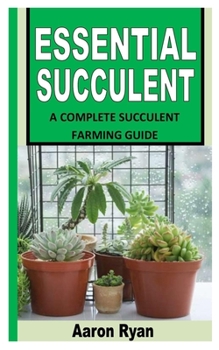 Paperback Essential Succulent: A Complete Succulent Farming Guide Book