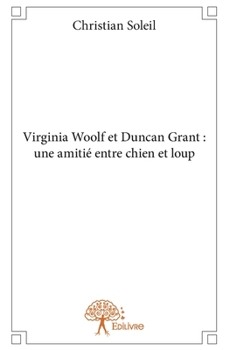Virginia Woolf et Duncan Grant: une amitié entre chien et loup