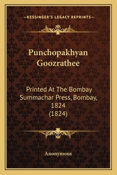 Punchopakhyan Goozrathee: Printed At The Bombay Summachar Press, Bombay, 1824 (1824)