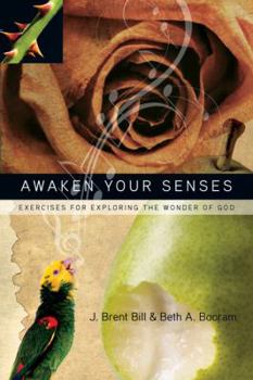 Paperback Awaken Your Senses: Exercises for Exploring the Wonder of God Book