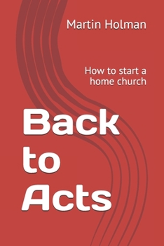 Paperback Back to Acts: How to start a home church Book