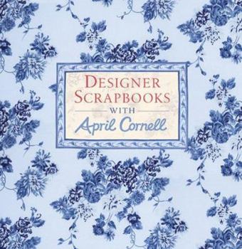 Hardcover Designer Scrapbooks with April Cornell Book