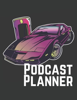 Podcast Planner: Notebook for Podcast Host, Producers and Car Lovers