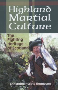 Paperback Highland Martial Culture: The Fightin Heritage of Scotland Book