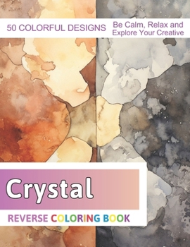 Paperback Crystal Reverse Coloring Book: Stress Relief And Relaxation Reverse Coloring Pages Book