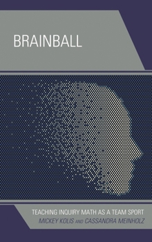 Paperback Brainball: Teaching Inquiry Math as a Team Sport Book