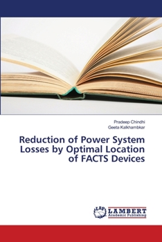 Paperback Reduction of Power System Losses by Optimal Location of FACTS Devices Book