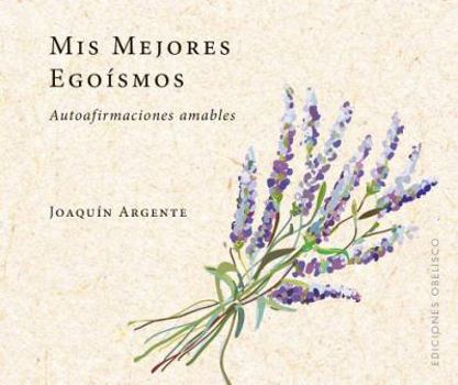 Hardcover MIS Mejores Egoismos [Spanish] Book