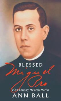 Paperback Blessed Miguel Pro: 20th Century Mexican Martyr Book