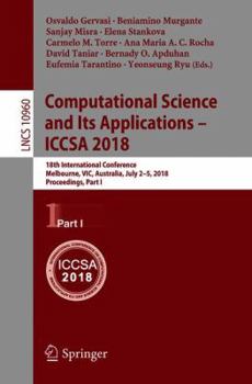 Paperback Computational Science and Its Applications - Iccsa 2018: 18th International Conference, Melbourne, Vic, Australia, July 2-5, 2018, Proceedings, Part I Book