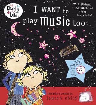 I Want To Play Music Too - Book  of the Charlie & Lola