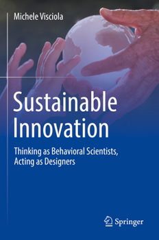 Paperback Sustainable Innovation: Thinking as Behavioral Scientists, Acting as Designers Book