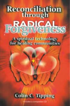 Paperback Reconciliation Through Radical Forgiveness a Spiritual Technology for Healing Communities [With CD] Book