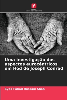 Uma investigação dos aspectos eurocêntricos em Hod de Joseph Conrad (Portuguese Edition)