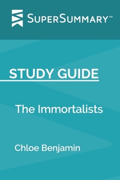 Study Guide: The Immortalists by Chloe Benjamin (SuperSummary)