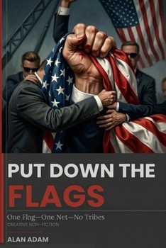 Paperback Put Down the Flags: One Flag-One Net-No Tribes Book