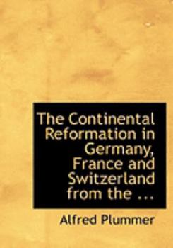 Paperback The Continental Reformation in Germany, France and Switzerland from the ... [Large Print] Book