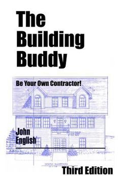 Paperback The Building Buddy: Be Your Own Contractor! Book