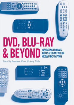 Paperback DVD, Blu-Ray and Beyond: Navigating Formats and Platforms Within Media Consumption Book