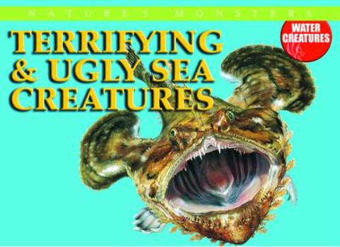Library Binding Terrifying & Ugly Sea Creatures Book