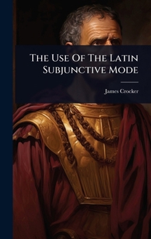 Hardcover The Use Of The Latin Subjunctive Mode Book
