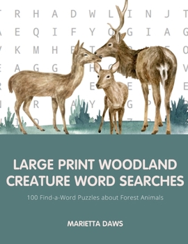 Paperback Large Print Woodland Creature Word Searches: 100 Find-a-Word Puzzles about Forest Animals [Large Print] Book
