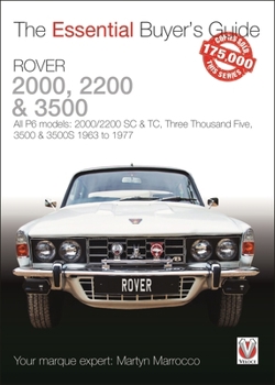 Paperback Rover 2000, 2200 & 3500: All P6 Models: 2000/2200 SC & Tc, Three Thousand Five, 3500 & 3500s 1963 to 1976 Book