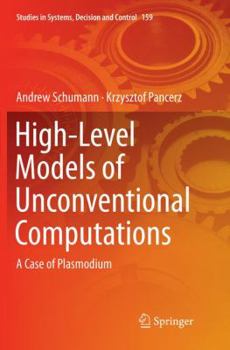 Paperback High-Level Models of Unconventional Computations: A Case of Plasmodium Book
