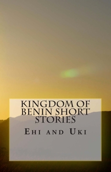 Paperback Kingdom of Benin Short Stories: Ehi and Uki Book