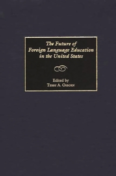 Hardcover The Future of Foreign Language Education in the United States Book