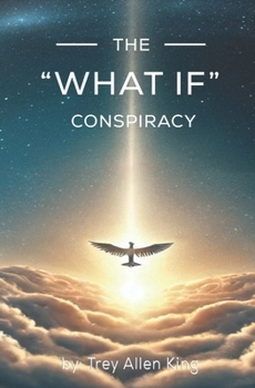 The "What If" Conspiracy