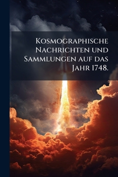 Paperback Kosmographische Nachrichten und Sammlungen auf das Jahr 1748. [German] Book